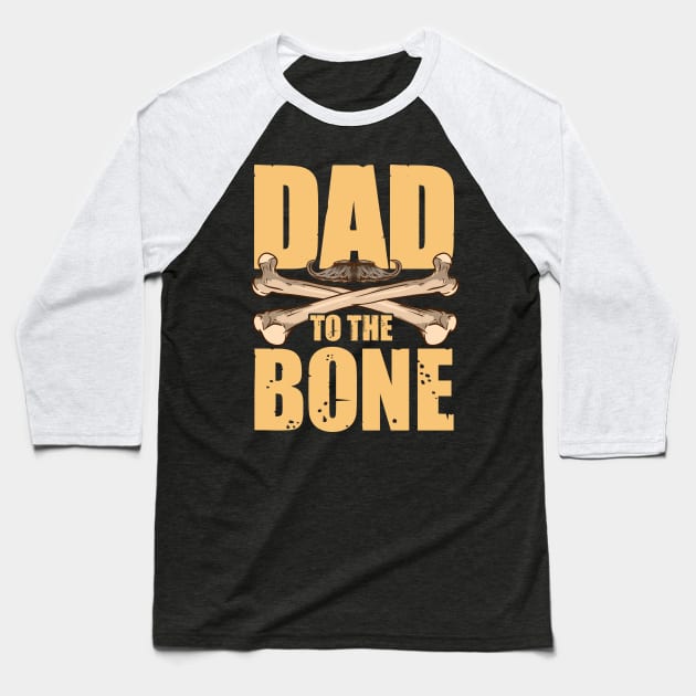 Dad To The Bone Funny Dad Pun Father's Day Joke Baseball T-Shirt by theperfectpresents